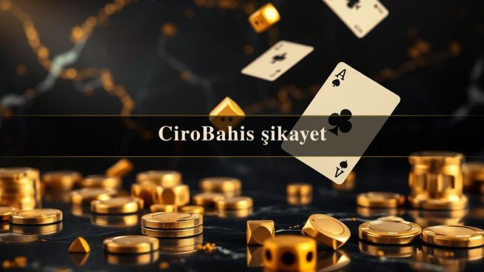 CiroBahis şikayet