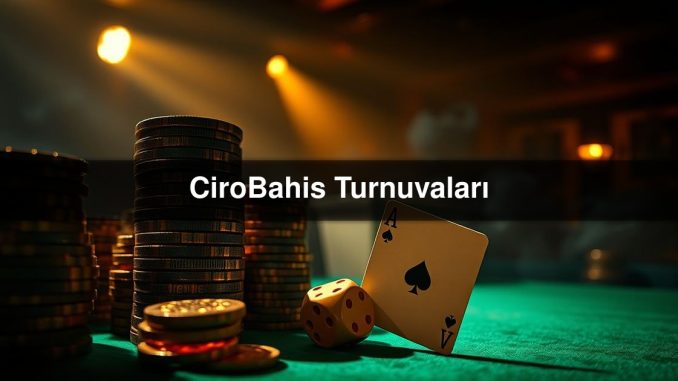 CiroBahis Turnuvaları